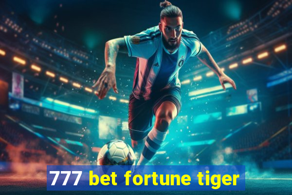 777 bet fortune tiger